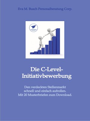 cover image of Die C-Level-Initiativbewerbung--Vorstellung der verschiedenen Möglichkeiten und Schritt-für Schritt-Anleitung zur Erschließung der individuellen Chancen von Managerinnen und Managern.